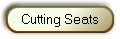 Cutting Seats